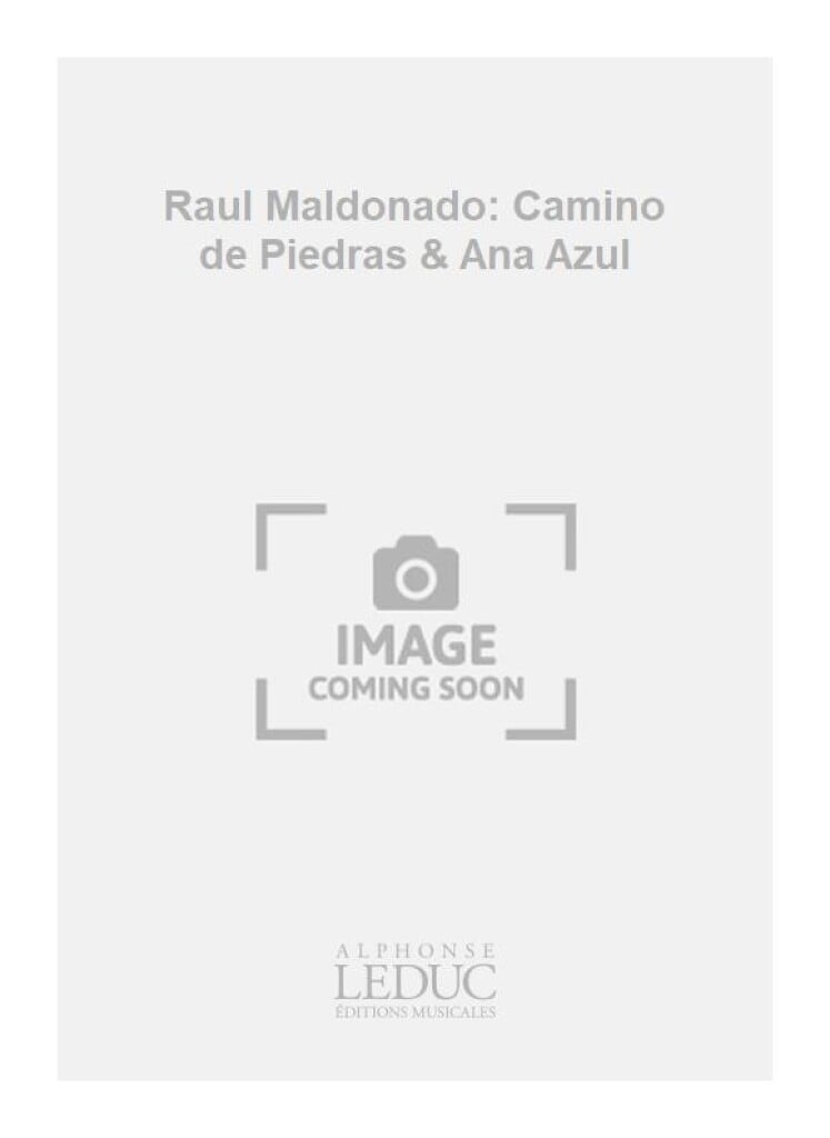 Raul Maldonado: Camino de Piedras & Ana Azul